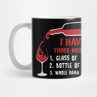 I Have Three Moods T-Shirt For Wine Lovers Mug